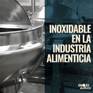5 RAZONES PARA UTILIZAR ACERO INOXIDABLE EN LA INDUSTRIA ALIMENTICIA