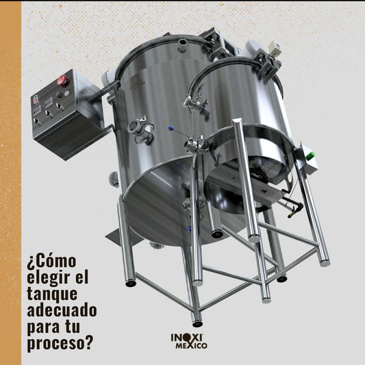 ¿CÓMO ELEGIR EL TANQUE DE ACERO INOXIDABLE ADECUADO PARA TU PROCESO?